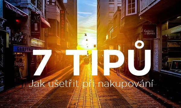 tipy jak ušetřit při nakupování